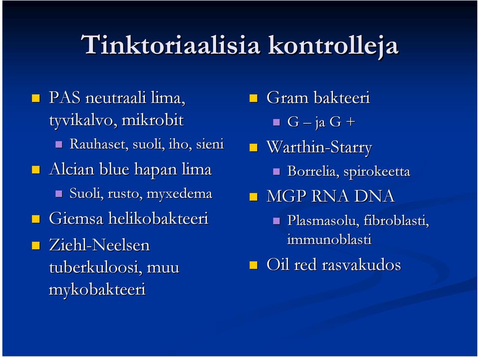 Ziehl-Neelsen tuberkuloosi, muu mykobakteeri Gram bakteeri G ja G + Warthin-Starry