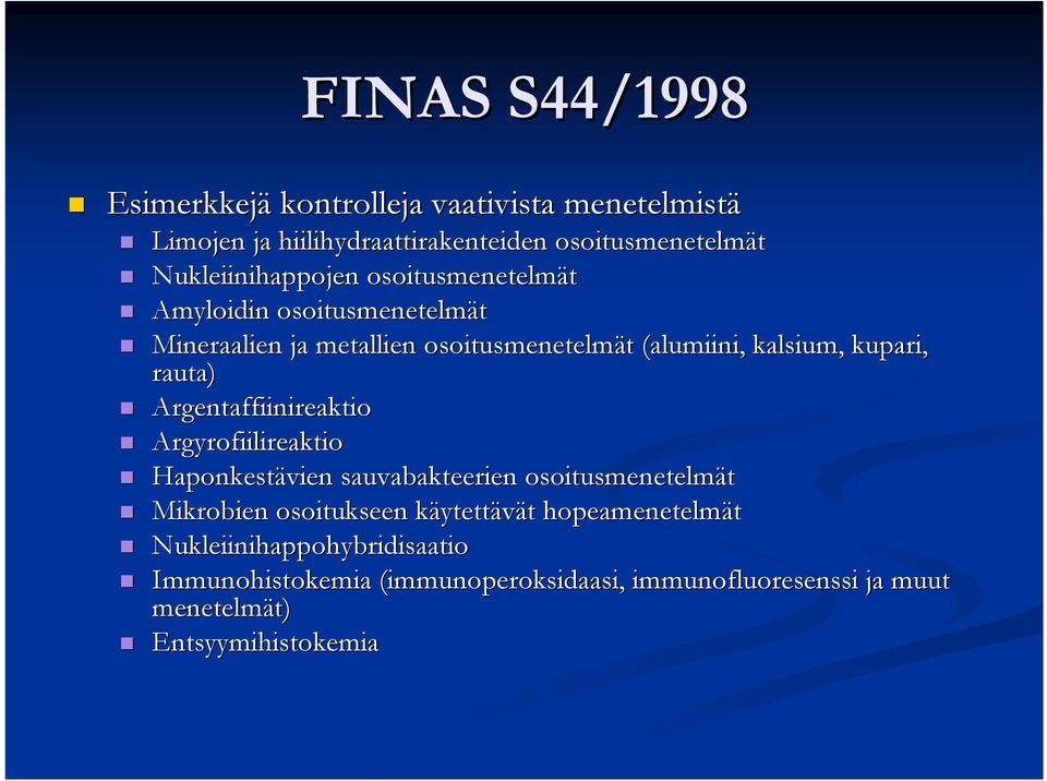 kupari, rauta) Argentaffiinireaktio Argyrofiilireaktio Haponkestävien sauvabakteerien osoitusmenetelmät Mikrobien osoitukseen