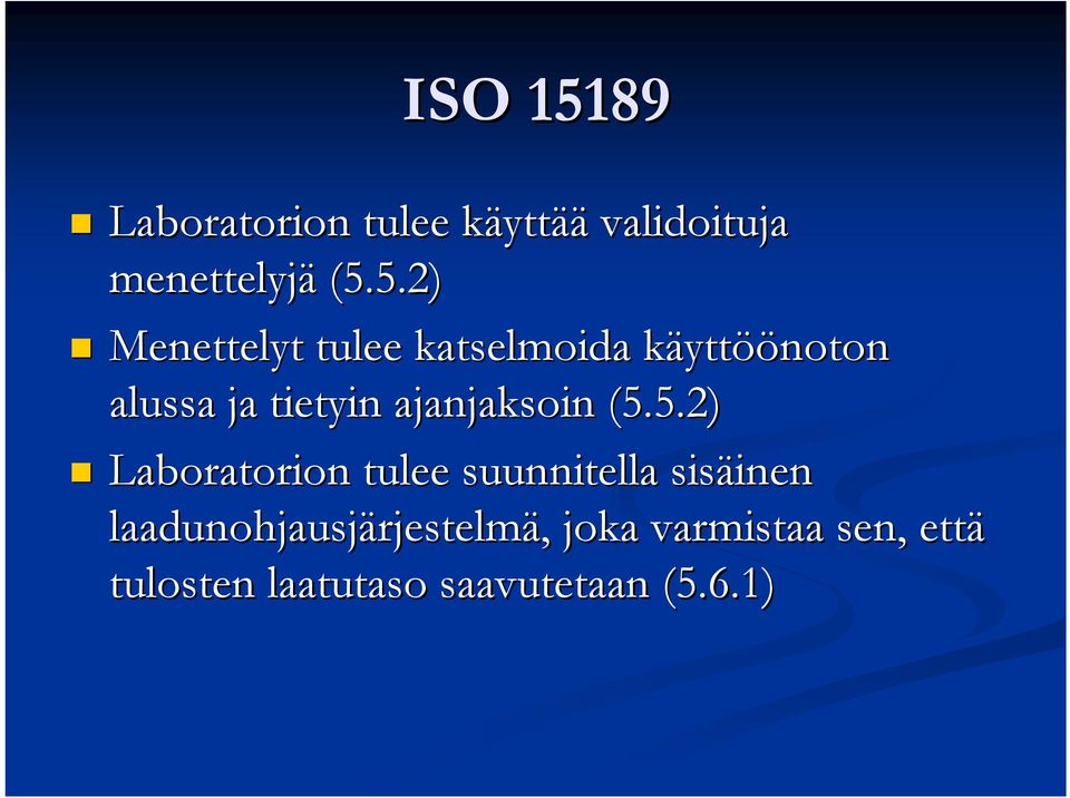 5.2) Menettelyt tulee katselmoida käyttk yttöönoton alussa ja tietyin