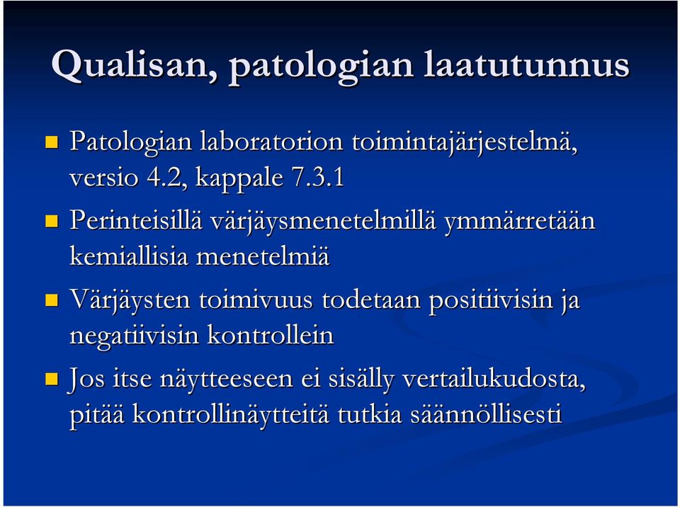 1 Perinteisillä värjäysmenetelmillä ymmärret rretään kemiallisia menetelmiä Värjäysten