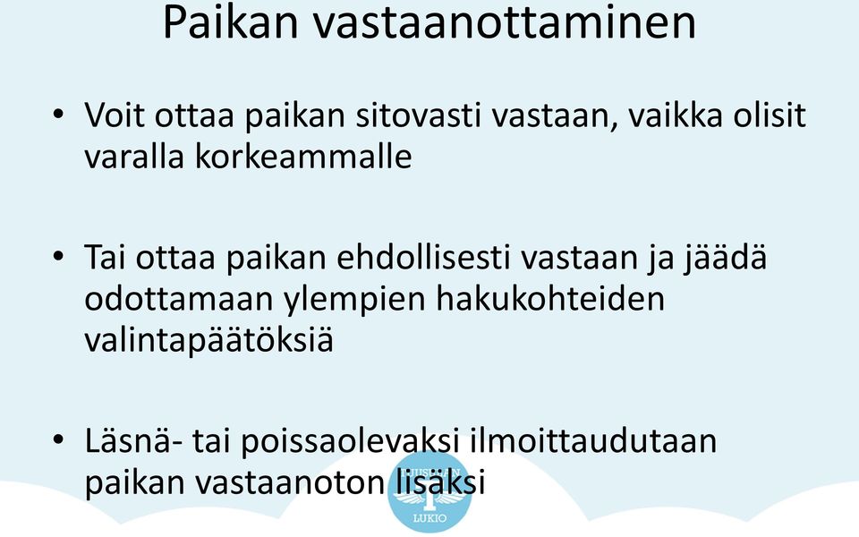 vastaan ja jäädä odottamaan ylempien hakukohteiden