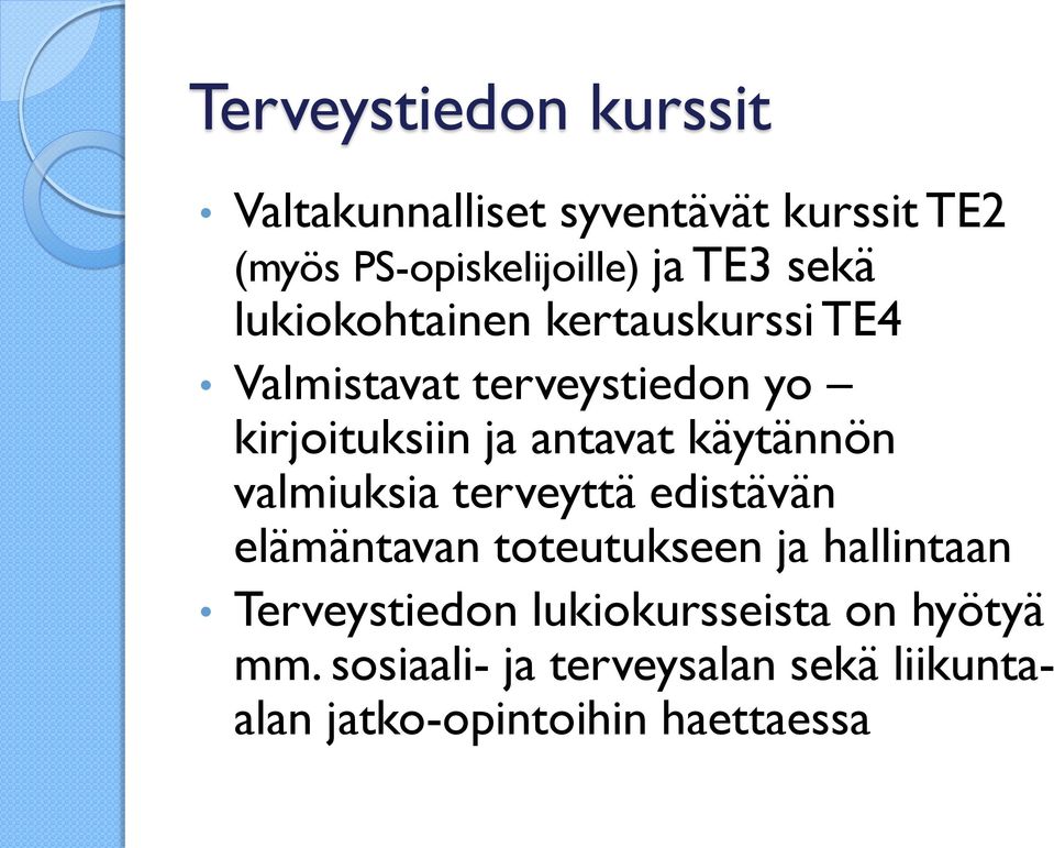 käytännön valmiuksia terveyttä edistävän elämäntavan toteutukseen ja hallintaan Terveystiedon