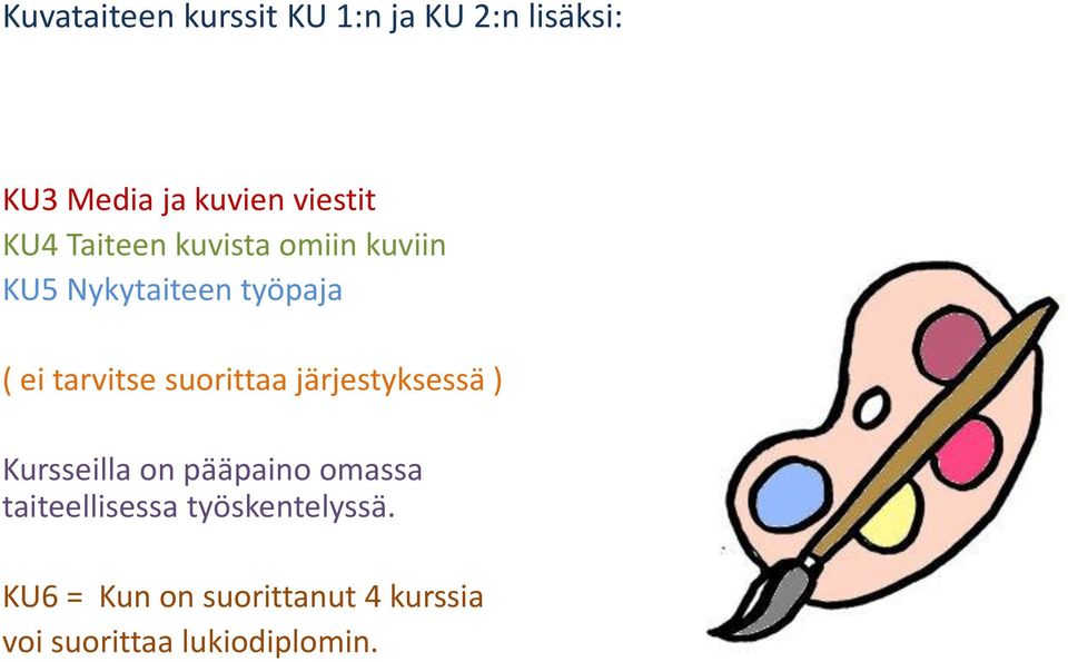 suorittaa järjestyksessä ) Kursseilla on pääpaino omassa taiteellisessa