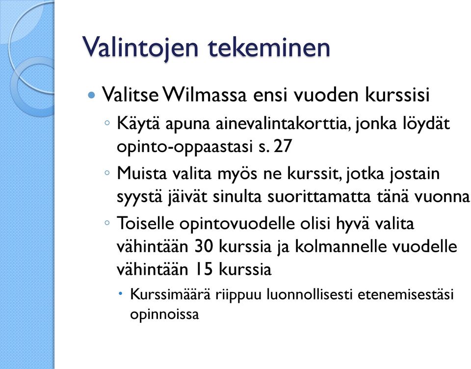 27 Muista valita myös ne kurssit, jotka jostain syystä jäivät sinulta suorittamatta tänä vuonna