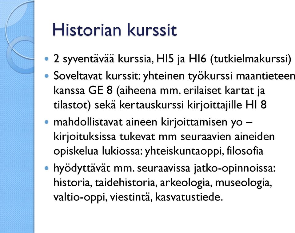 erilaiset kartat ja tilastot) sekä kertauskurssi kirjoittajille HI 8 mahdollistavat aineen kirjoittamisen yo