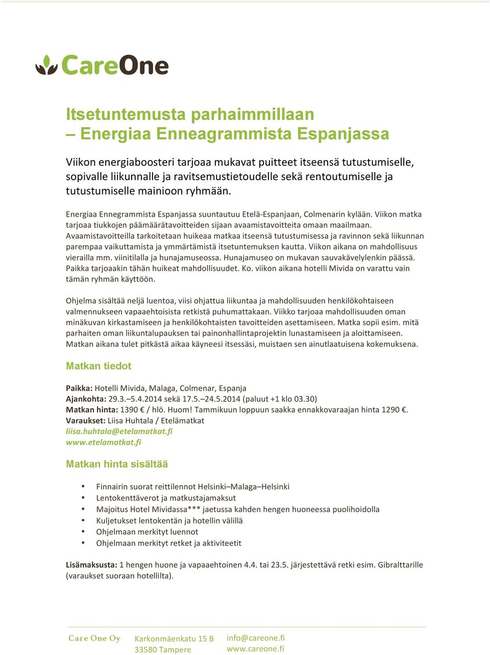 (Viikon(matka( tarjoaatiukkojenpäämäärätavoitteidensijaanavaamistavoitteitaomaanmaailmaan.