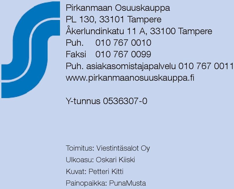 asiakasomistajapalvelu 010 767 0011 www.pirkanmaanosuuskauppa.