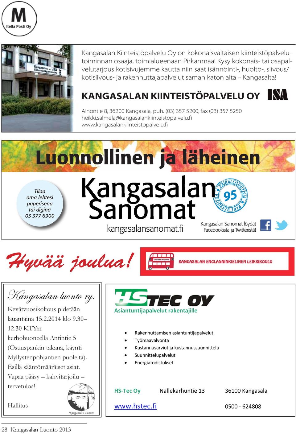 KANGASALAN KIINTEISTÖPALVELU OY Ainontie 8, 36200 Kangasala, puh. (03) 357 5200, fax (03) 357 5250 heikki.salmela@kangasalankiinteistopalvelu.