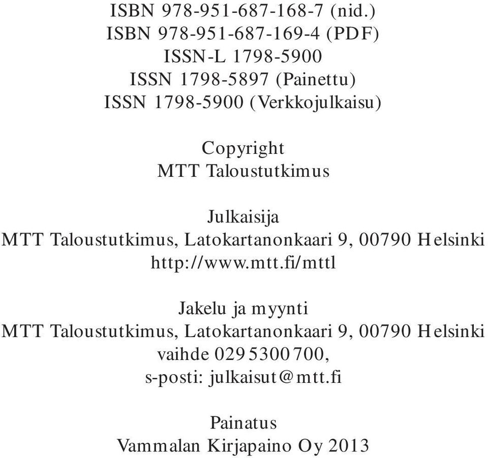 (Verkkojulkaisu) Copyright MTT Taloustutkimus Julkaisija MTT Taloustutkimus, Latokartanonkaari 9,