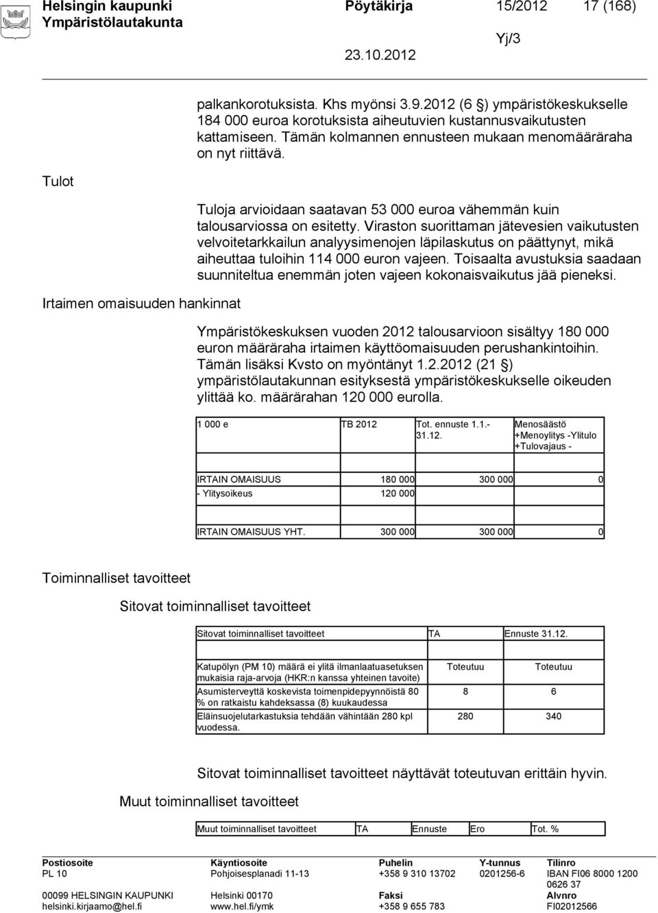 Tuloja arvioidaan saatavan 53 000 euroa vähemmän kuin talousarviossa on esitetty.