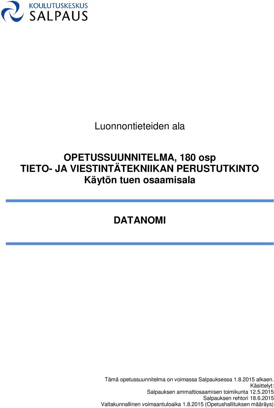 Salpauksessa 1.8.2015 alkaen. Käsittelyt: Salpauksen ammattiosaamisen toimikunta 12.5.2015 Salpauksen rehtori 18.