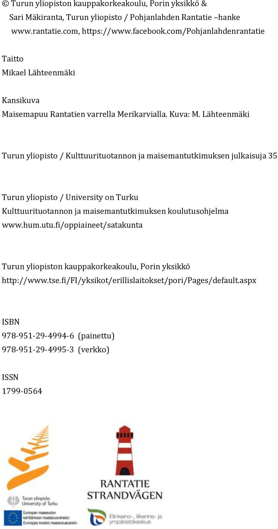 Lähteenmäki Turun yliopisto / Kulttuurituotannon ja maisemantutkimuksen julkaisuja 35 Turun yliopisto / University on Turku Kulttuurituotannon ja maisemantutkimuksen