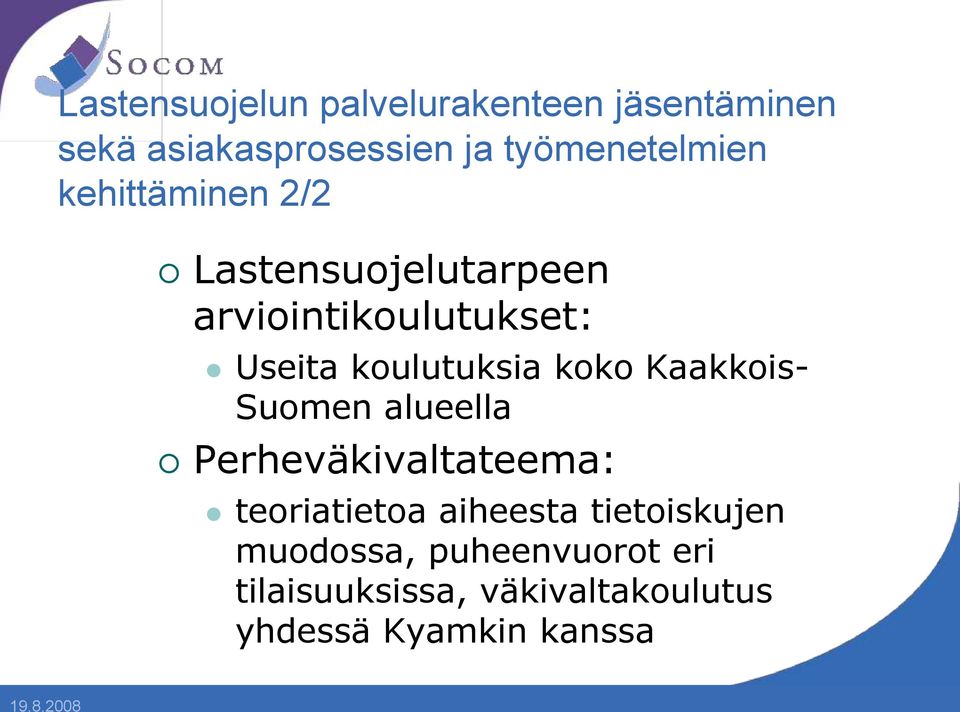koulutuksia koko Kaakkois- Suomen alueella Perheväkivaltateema: teoriatietoa