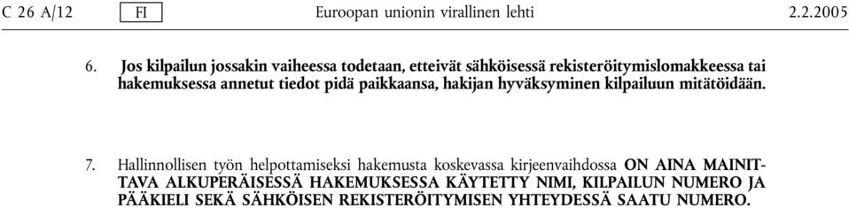 tiedot pidä paikkaansa, hakijan hyväksyminen kilpailuun mitätöidään. 7.