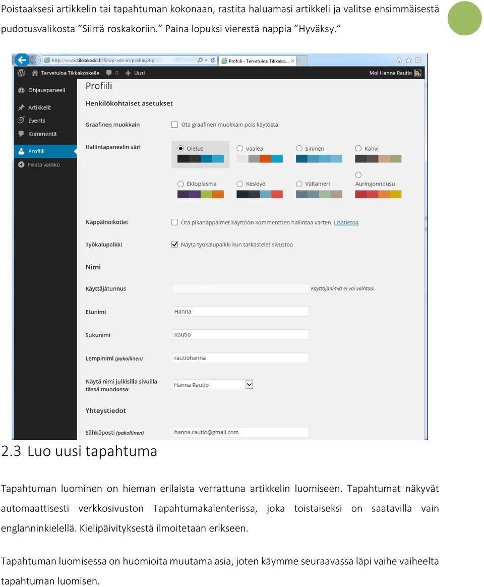 Tapahtumat näkyvät automaattisesti verkkosivuston Tapahtumakalenterissa, joka toistaiseksi on saatavilla vain englanninkielellä.