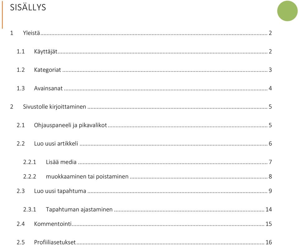 .. 6 2.2.1 Lisää media... 7 2.2.2 muokkaaminen tai poistaminen... 8 2.