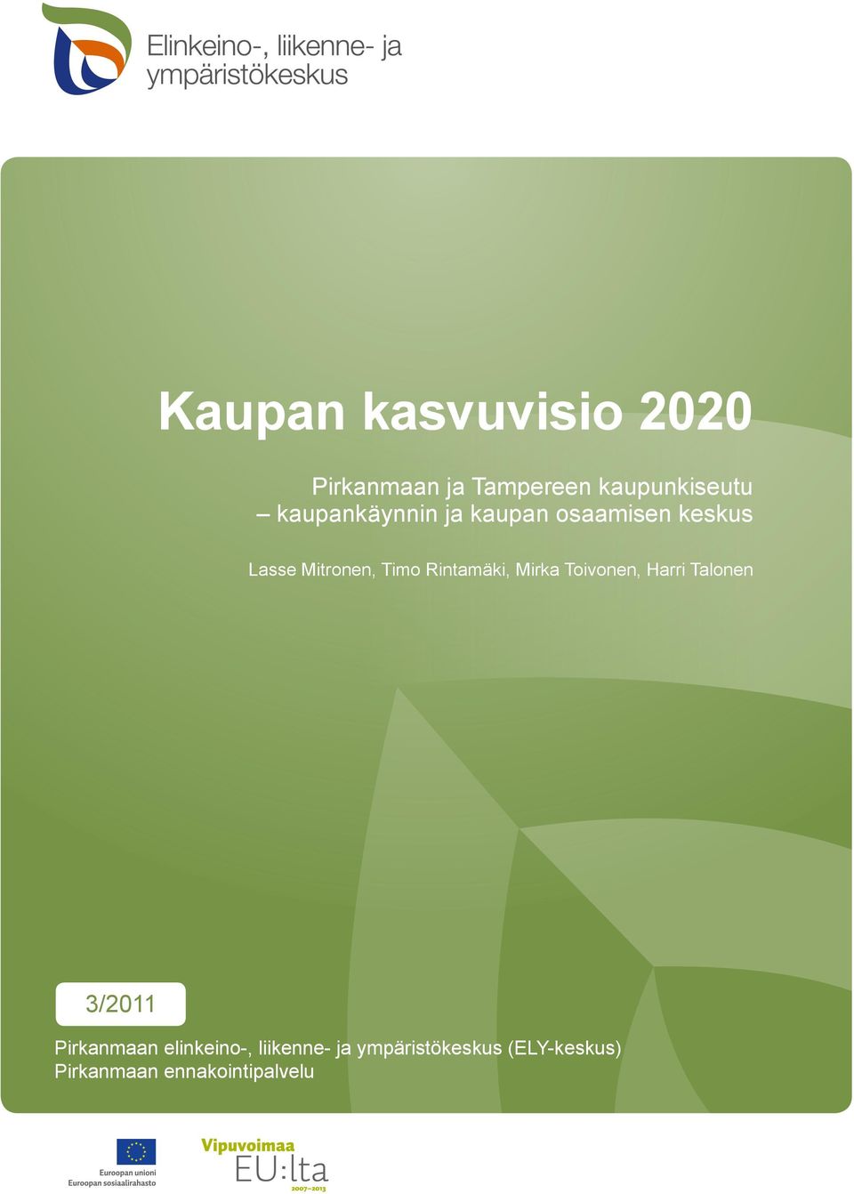 Rintamäki, Mirka Toivonen, Harri Talonen 3/2011 Pirkanmaan