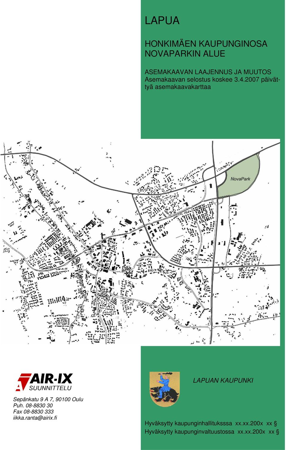 2007 päivättyä asemakaavakarttaa LAPUAN KAUPUNKI Sepänkatu 9 A 7, 90100 Oulu Puh.