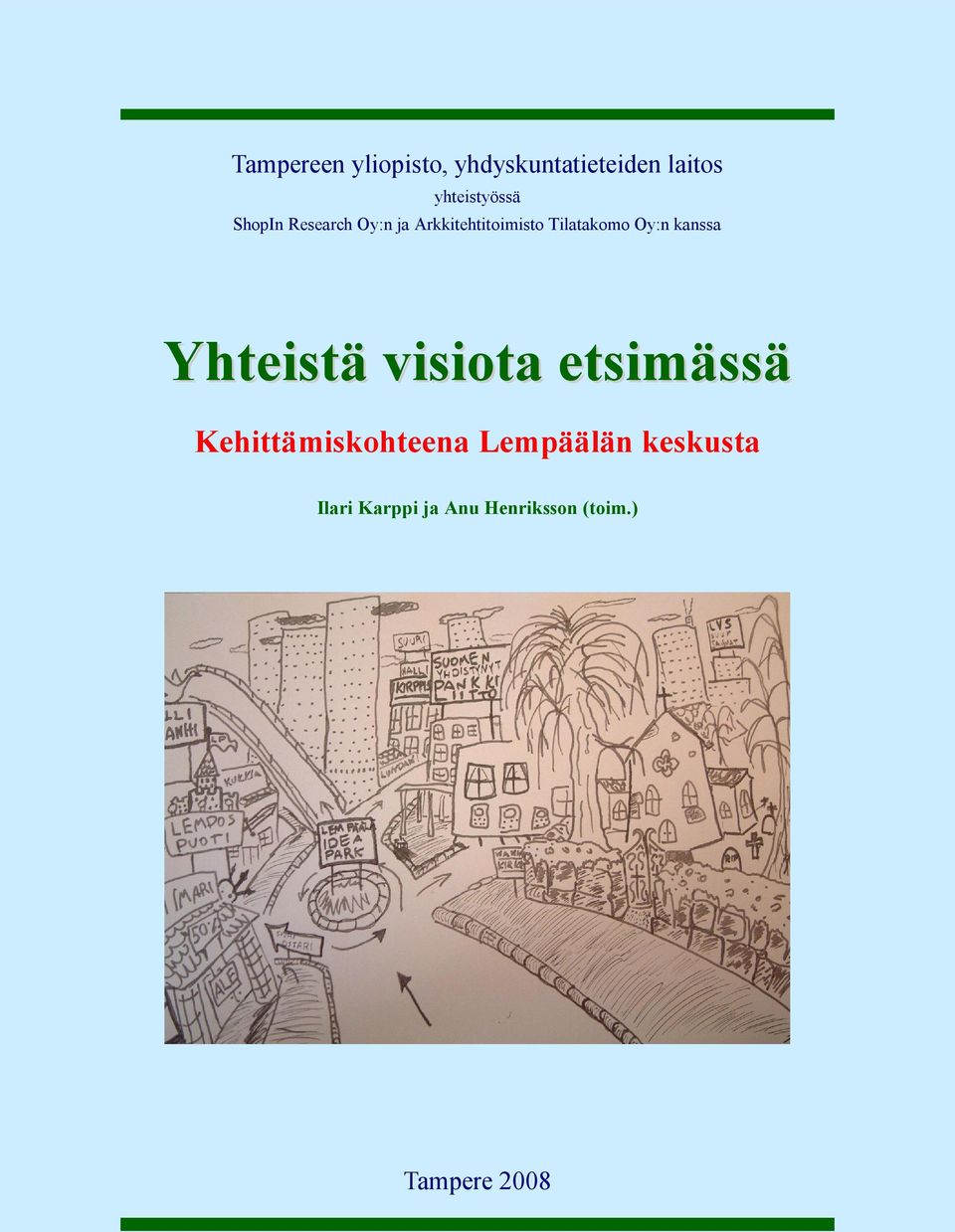 kanssa Yhteistä visiota etsimässä Kehittämiskohteena