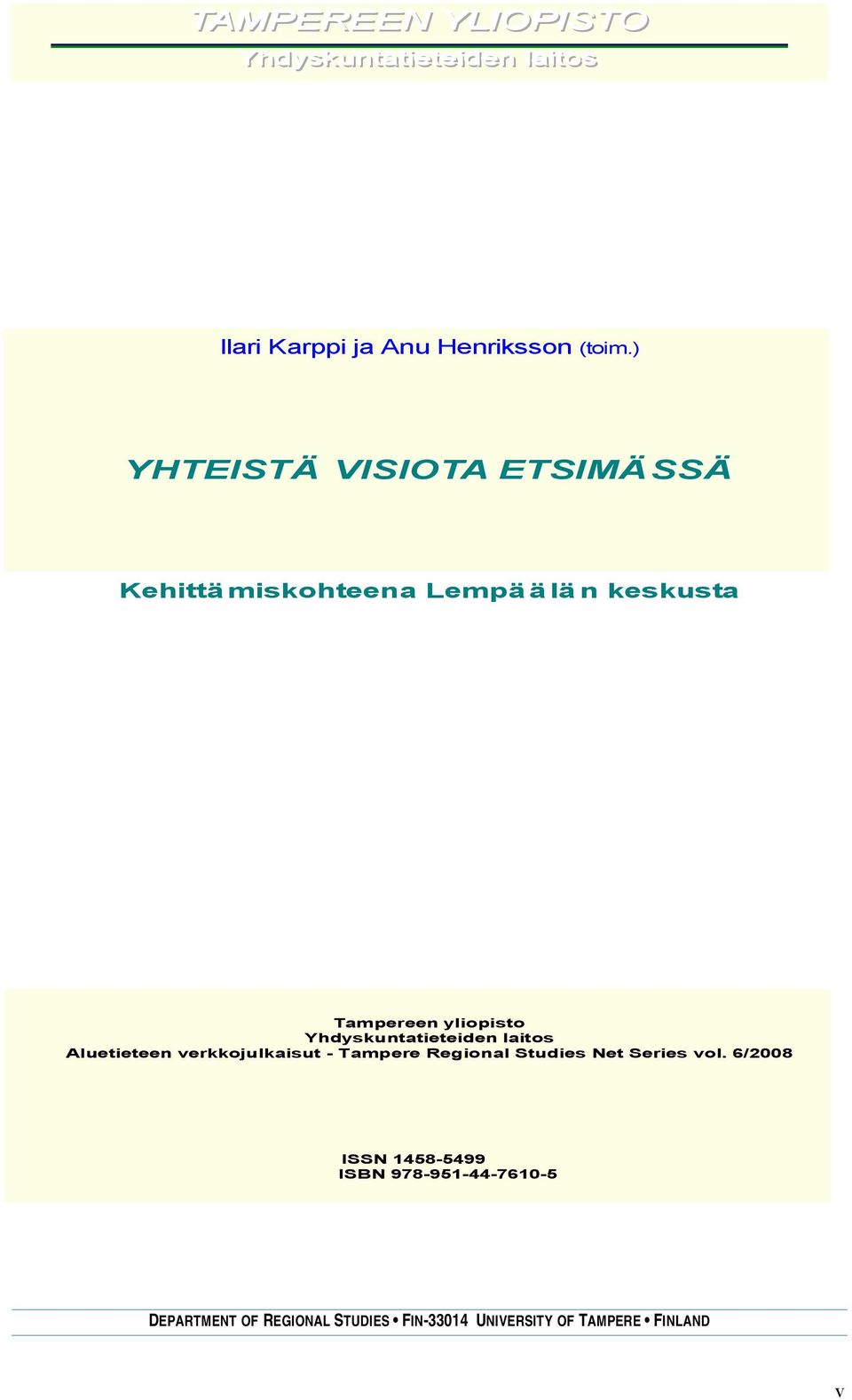 Yhdyskuntatieteiden laitos Aluetieteen verkkojulkaisut - Tampere Regional Studies Net Series vol.