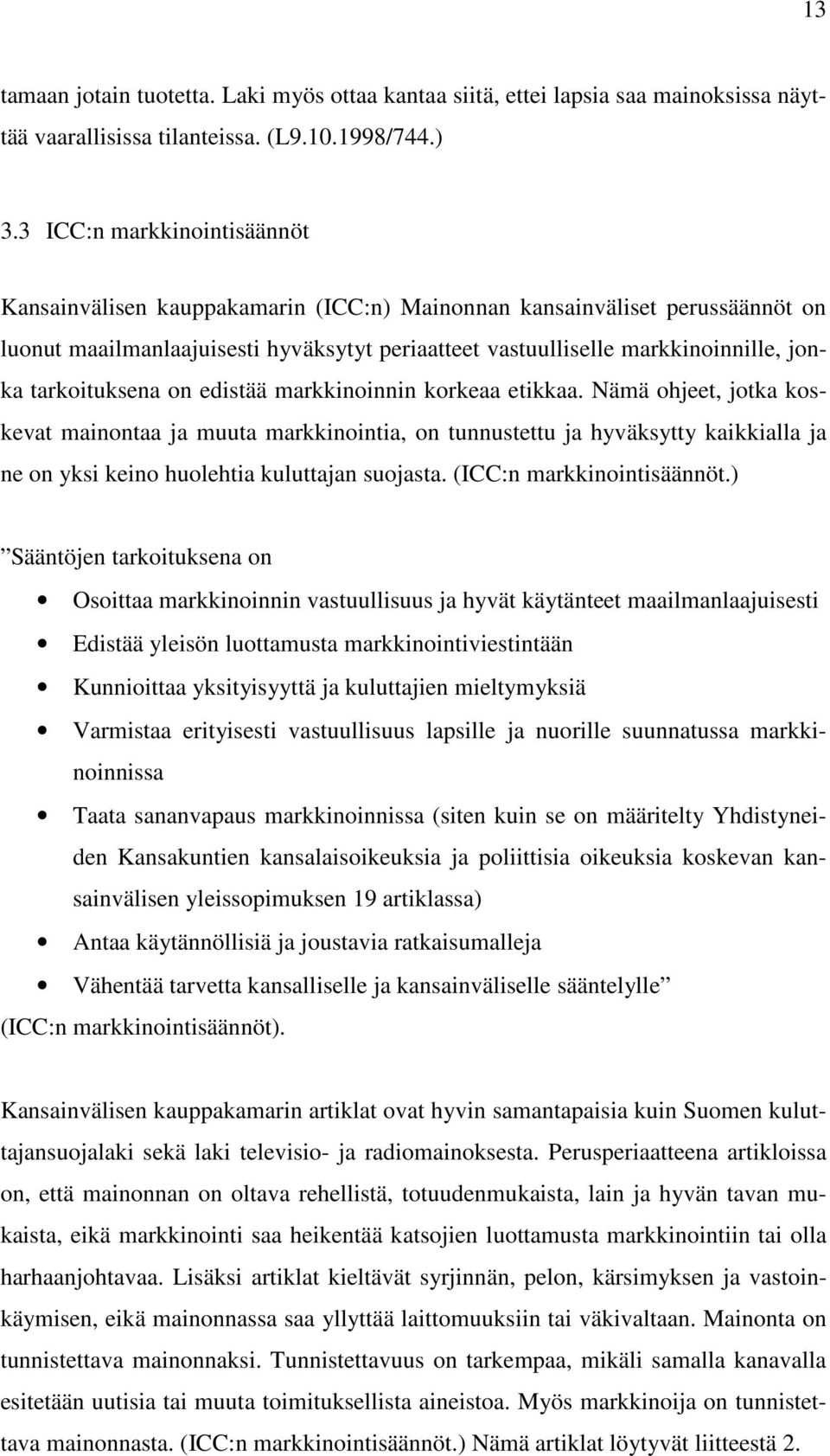 tarkoituksena on edistää markkinoinnin korkeaa etikkaa.