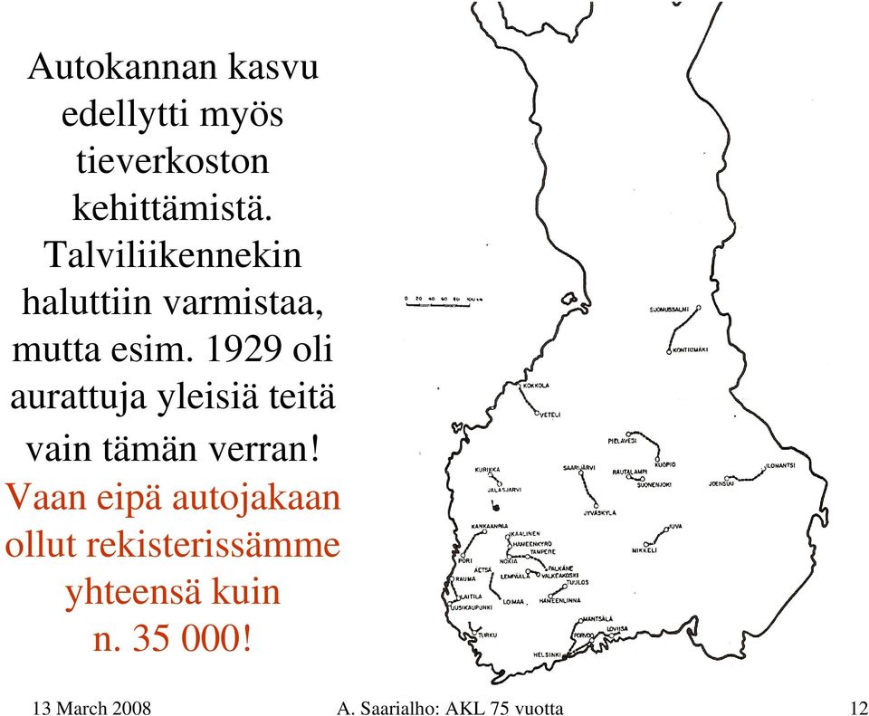 1929 oli aurattuja yleisiä teitä vain tämän verran!