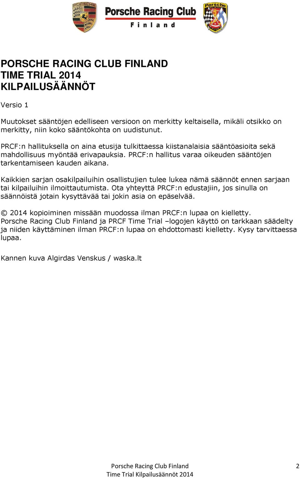 Kaikkien sarjan osakilpailuihin osallistujien tulee lukea nämä säännöt ennen sarjaan tai kilpailuihin ilmoittautumista.