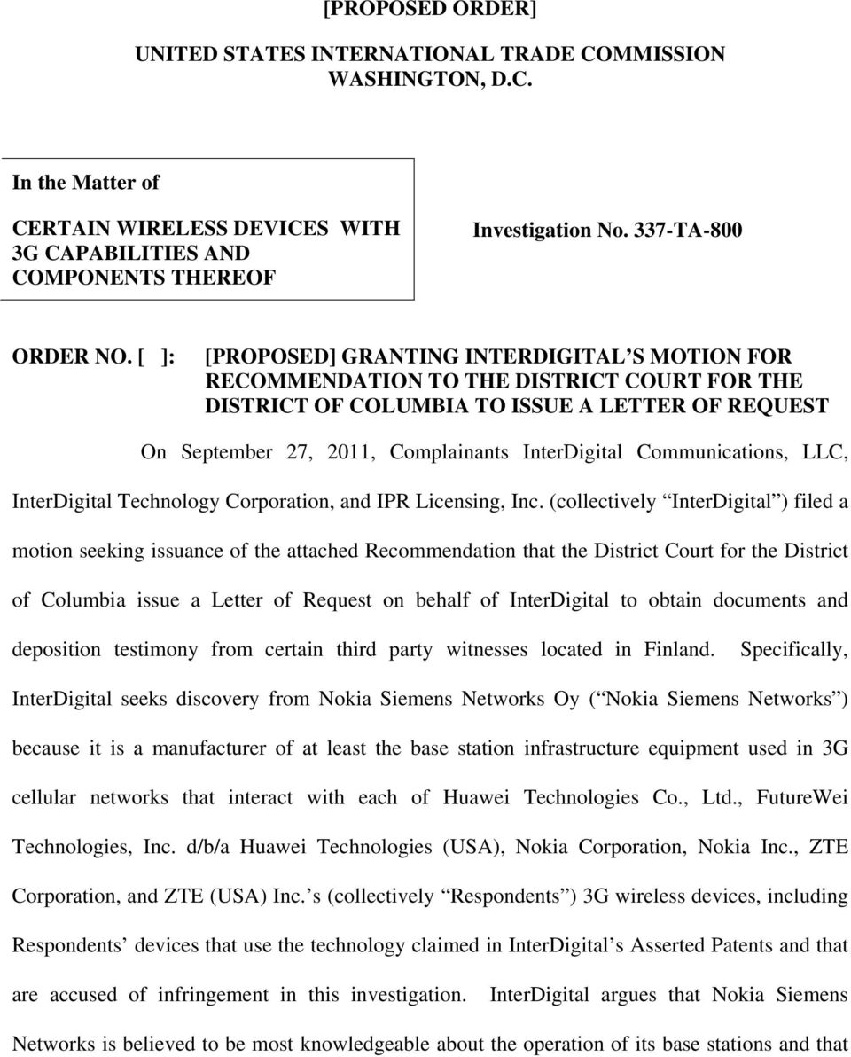 [ ]: [PROPOSED] GRANTING INTERDIGITAL S MOTION FOR RECOMMENDATION TO THE DISTRICT COURT FOR THE DISTRICT OF COLUMBIA TO ISSUE A LETTER OF REQUEST On September 27, 2011, Complainants InterDigital