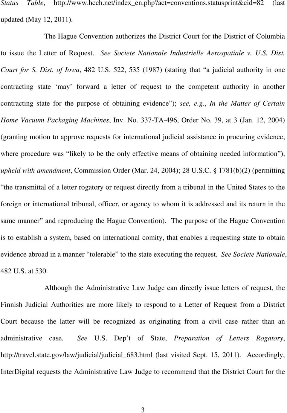 S. 522, 535 (1987) (stating that a judicial authority in one contracting state may forward a letter of request to the competent authority in another contracting state for the purpose of obtaining