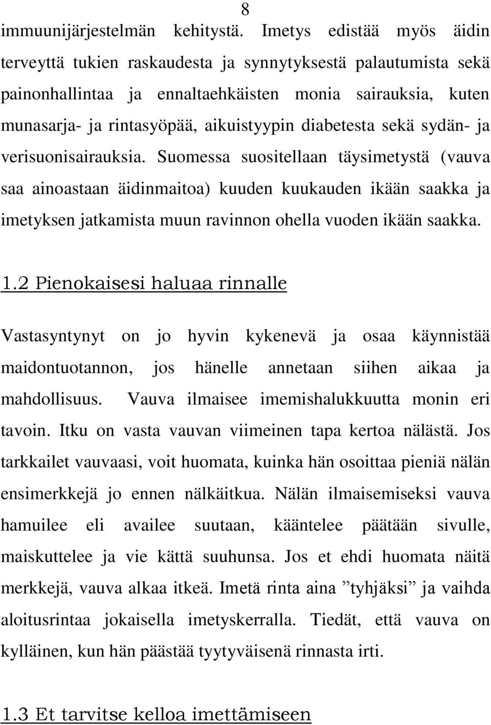 diabetesta sekä sydän- ja verisuonisairauksia.