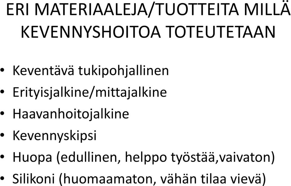 Erityisjalkine/mittajalkine Haavanhoitojalkine