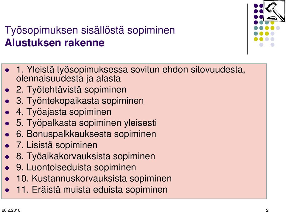 Työntekopaikasta sopiminen 4. Työajasta sopiminen 5. Työpalkasta sopiminen yleisesti 6.