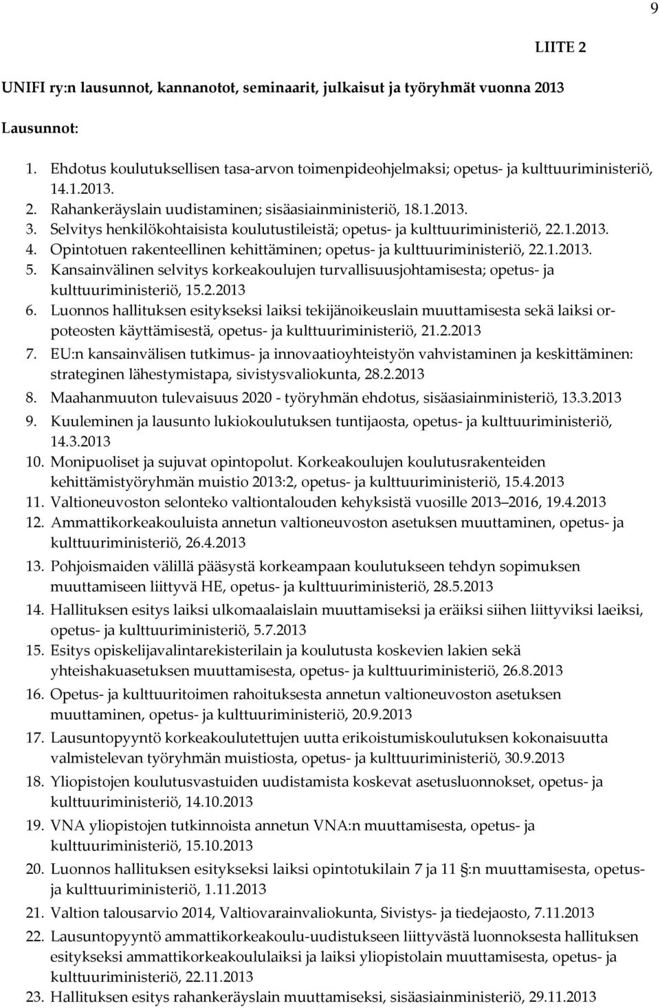Kansainvälinen selvitys korkeakoulujen turvallisuusjohtamisesta; opetus ja kulttuuriministeriö, 15.2.2013 6.