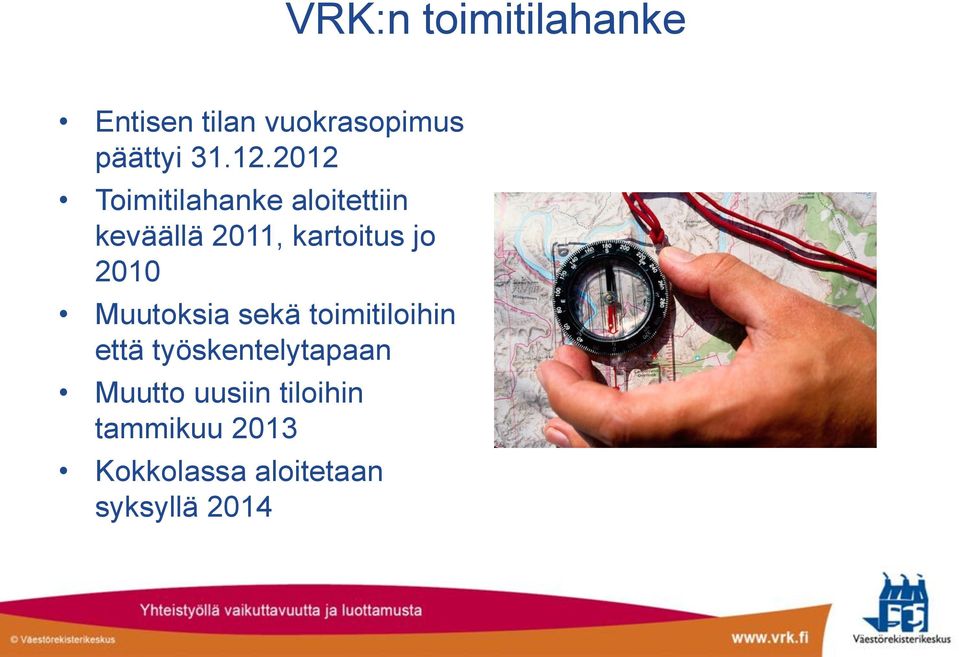 2010 Muutoksia sekä toimitiloihin että työskentelytapaan