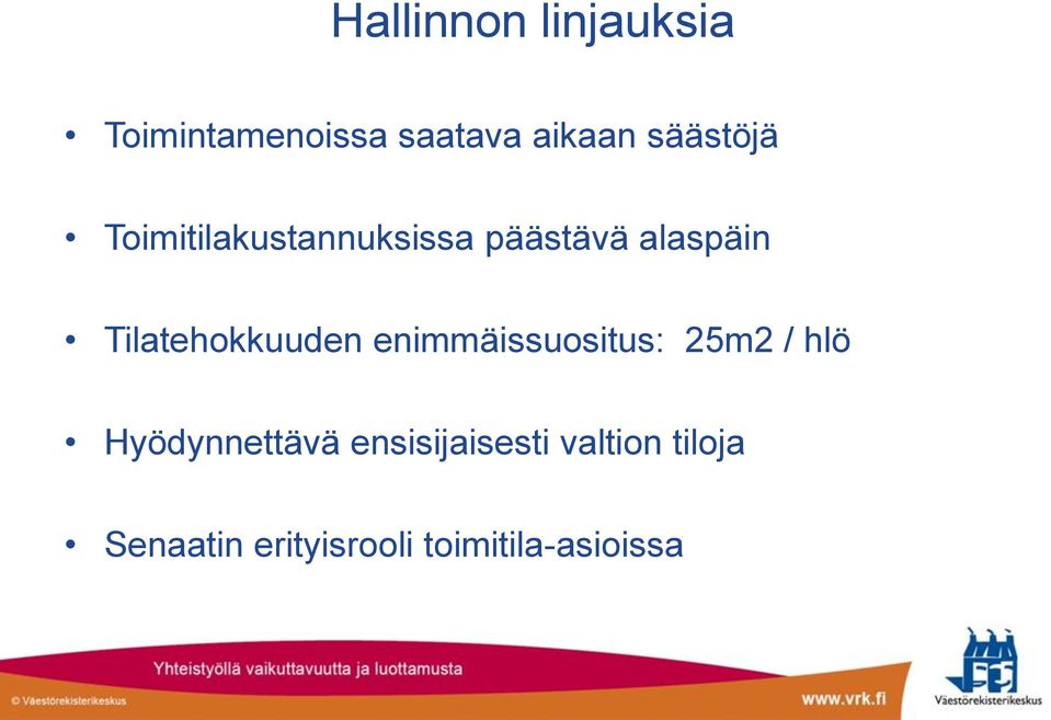 Tilatehokkuuden enimmäissuositus: 25m2 / hlö Hyödynnettävä