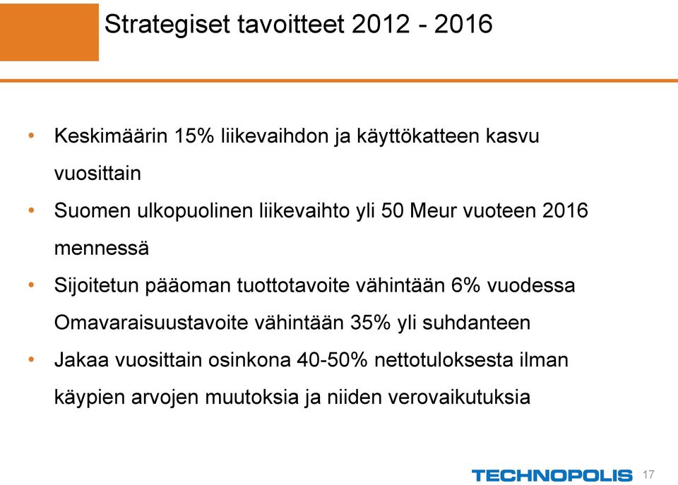 pääoman tuottotavoite vähintään 6% vuodessa Omavaraisuustavoite vähintään 35% yli suhdanteen