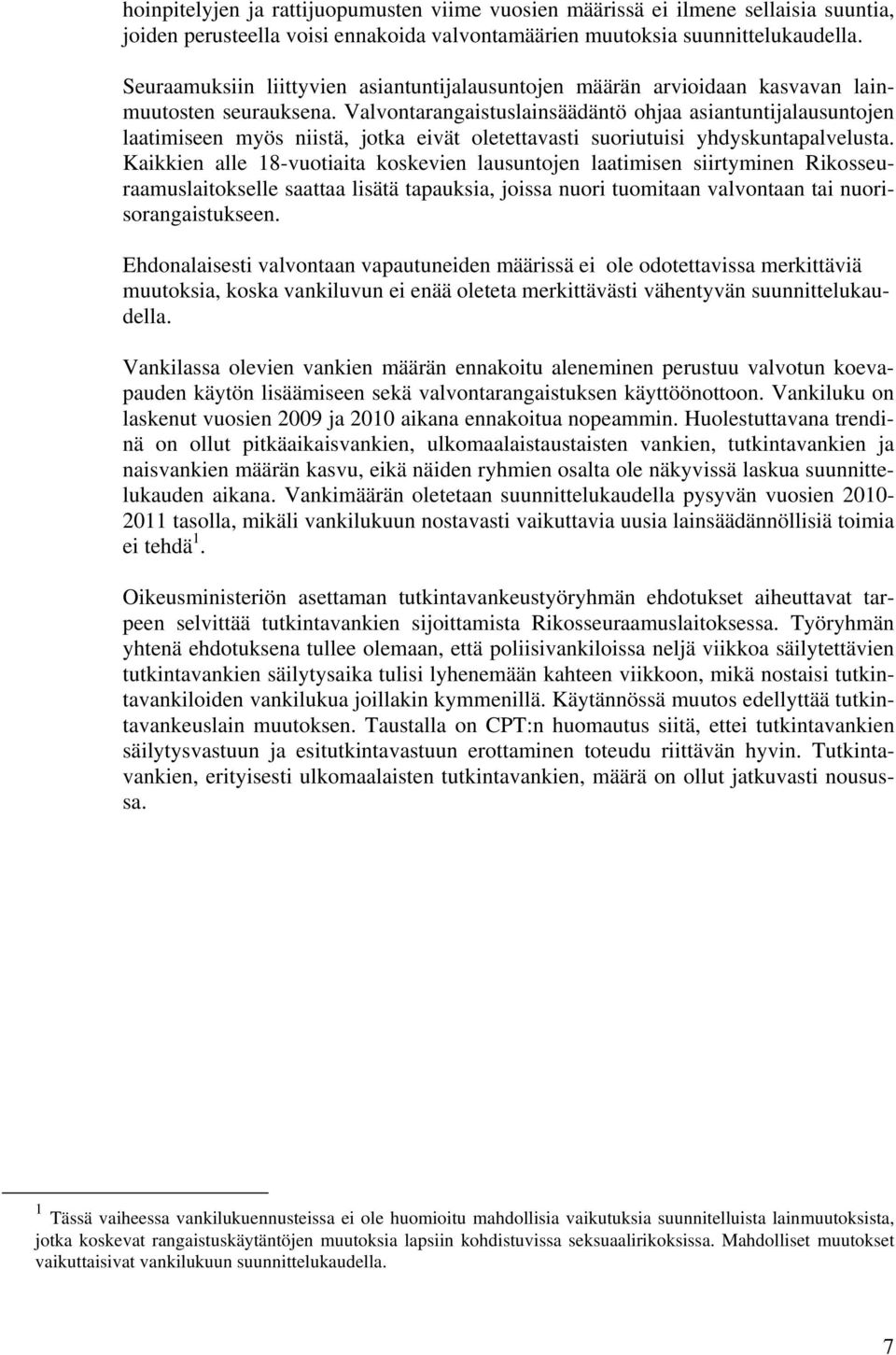 Valvontarangaistuslainsäädäntö ohjaa asiantuntijalausuntojen laatimiseen myös niistä, jotka eivät oletettavasti suoriutuisi yhdyskuntapalvelusta.