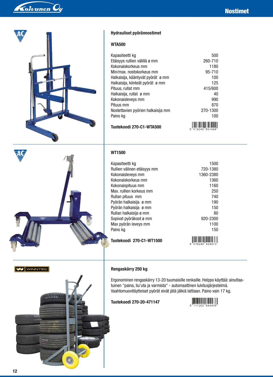 pyörien halkaisija mm 270-1300 Paino kg 100 Tuotekoodi 270-C1-WTA500 WT1500 Kapasiteetti kg 1500 Rullien välinen etäisyys mm 720-1380 Kokonaisleveys mm 1360-2380 Kokonaiskorkeus mm 1360