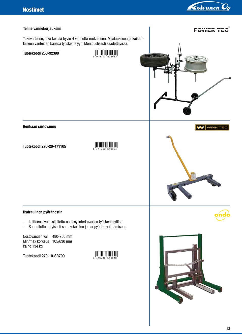 Tuotekoodi 258-92398 Renkaan siirtovaunu Tuotekoodi 270-20-471105 Hydraulinen pyöränostin - Laitteen sivulle sijoitettu