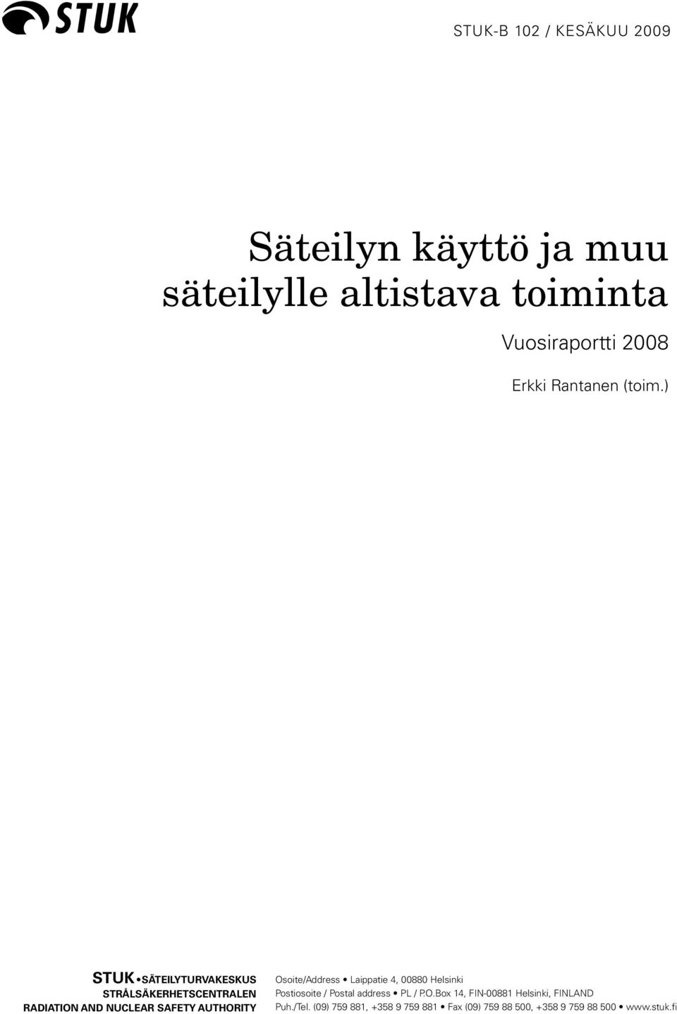 ) STUK SÄTEILYTURVAKESKUS STRÅLSÄKERHETSCENTRALEN RADIATION AND NUCLEAR SAFETY AUTHORITY