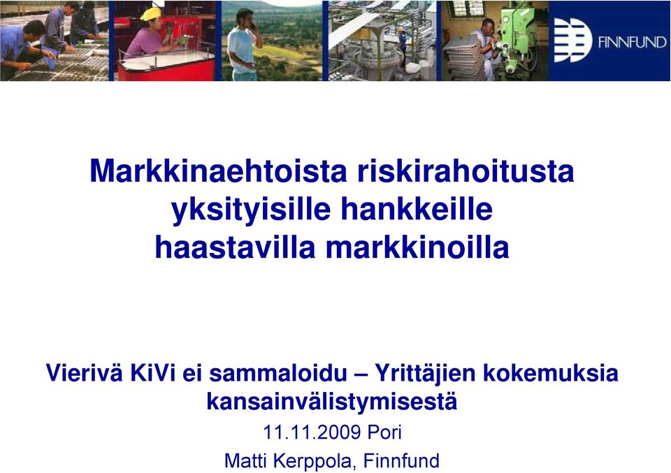 ei sammaloidu Yrittäjien kokemuksia