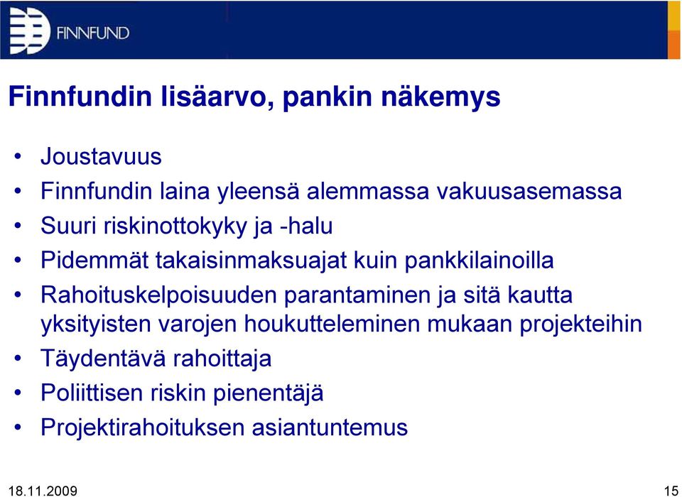 pankkilainoilla Rahoituskelpoisuuden parantaminen ja sitä kautta yksityisten varojen