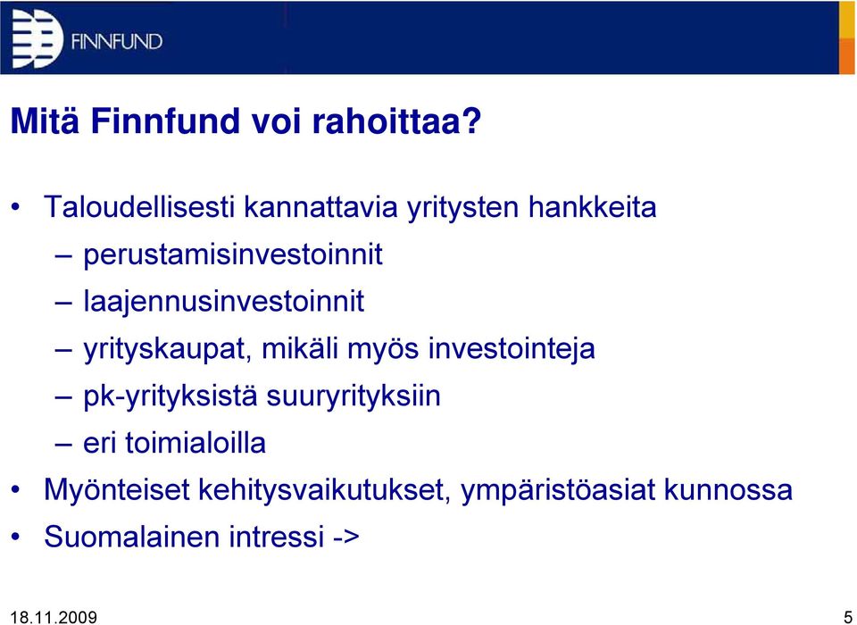 laajennusinvestoinnit yrityskaupat, mikäli myös investointeja