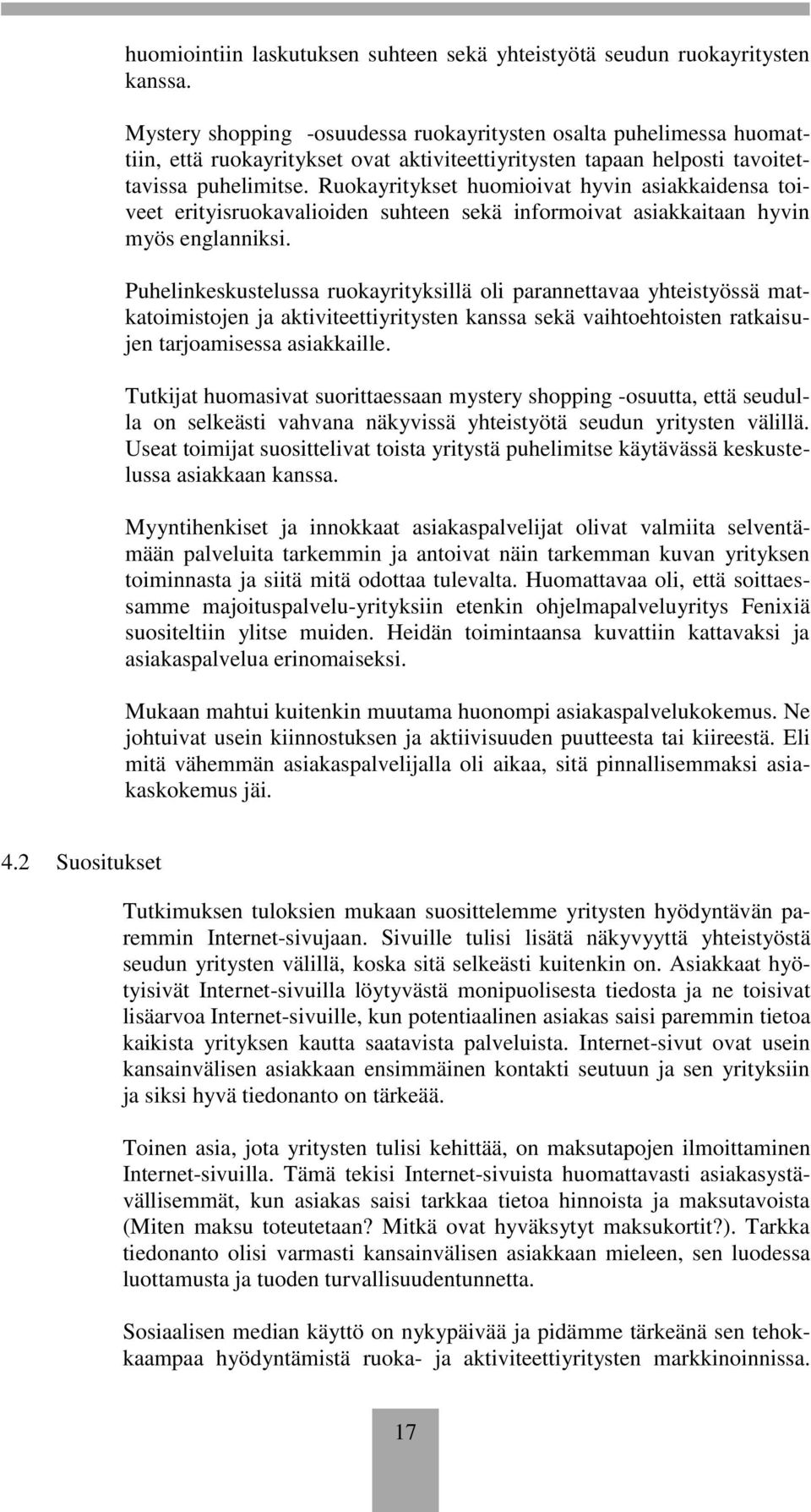 Ruokayritykset huomioivat hyvin asiakkaidensa toiveet erityisruokavalioiden suhteen sekä informoivat asiakkaitaan hyvin myös englanniksi.