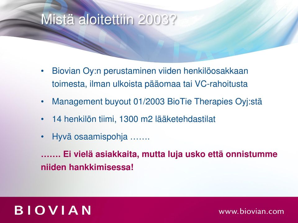 pääomaa tai VC-rahoitusta Management buyout 01/2003 BioTie Therapies Oyj:stä