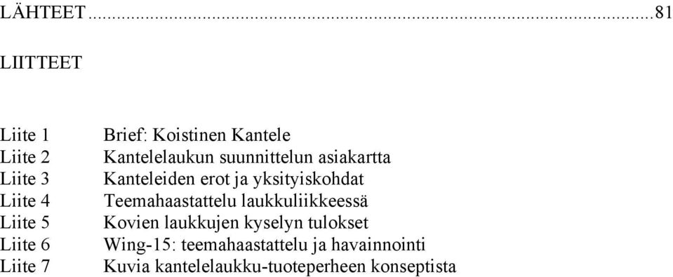 Koistinen Kantele Kantelelaukun suunnittelun asiakartta Kanteleiden erot ja