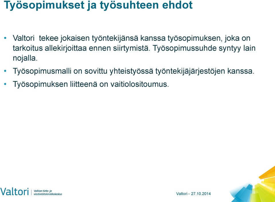 Työsopimussuhde syntyy lain nojalla.