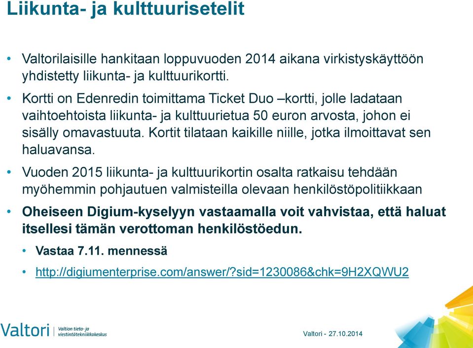 Kortit tilataan kaikille niille, jotka ilmoittavat sen haluavansa.