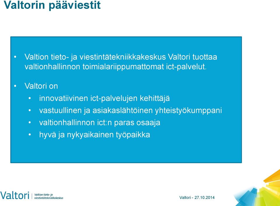 Valtori on innovatiivinen ict-palvelujen kehittäjä vastuullinen ja