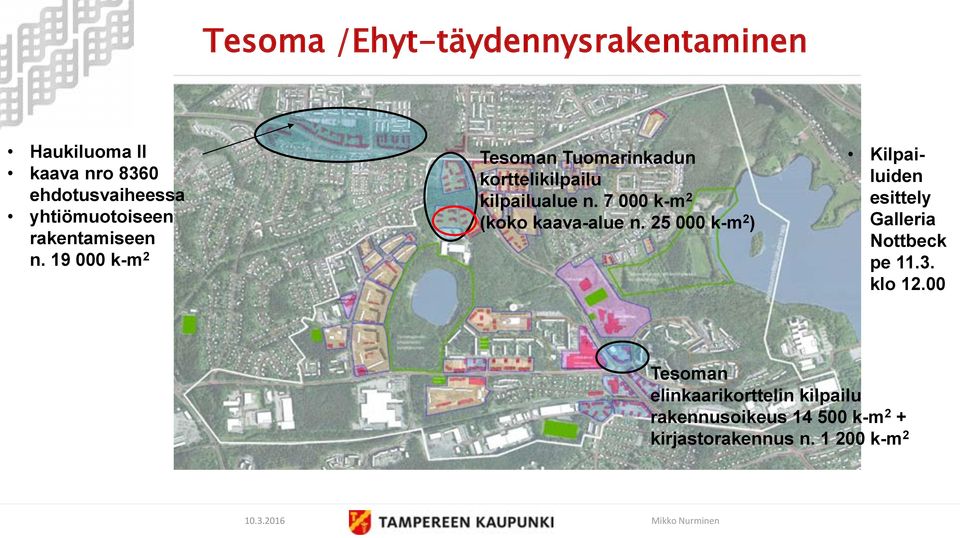 7 000 k-m 2 (koko kaava-alue n. 25 000 k-m 2 ) Kilpailuiden esittely Galleria Nottbeck pe 11.3. klo 12.